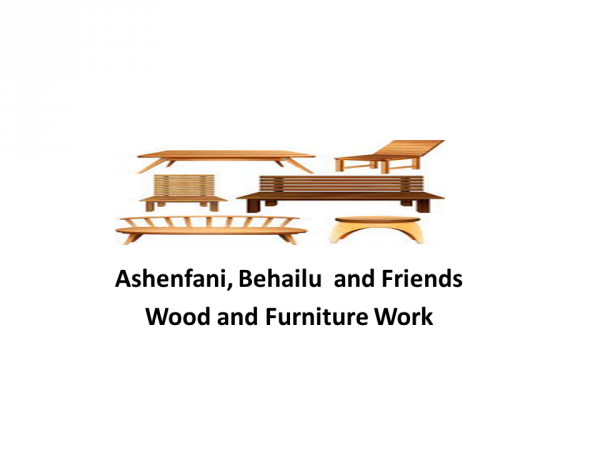Ashenfani, Behailu and Friends Wood and Furniture Work P/S