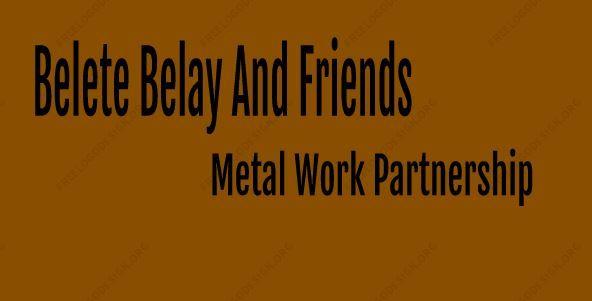 Belete Belay and Friends Metal Work Partnership