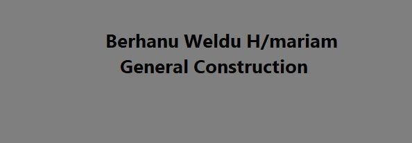 Berhanu Weldu H/Mariam Construction
