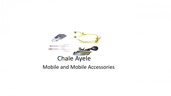 Chale Ayele Mobile & Mobile Accessorise