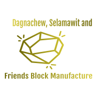 Dagnachew, Selamawit and Friends Block Manufacture