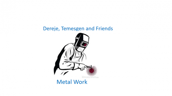 Dereje, Temesgen and Friends Metal Work