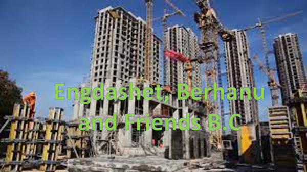 Engdashet, Berhanu and Friends Building Construction / እንግዳሸት፣ ብርሃኑ እና ጓደኞቻቸው ህንፃ ስራ ተቋራጭ