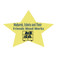 Mubarek, Eshetu and Their Friends Wood Works