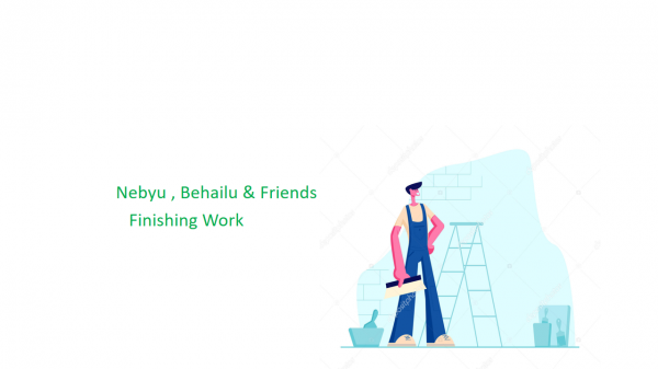 Nebyu, Behailu and Friends Finishing Work