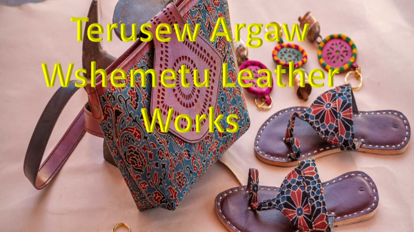 Terusew Argaw Wshemetu Leather Works / ጥሩሰው አርጋው ወሽመጡ ቆዳ እና ቆዳ ምርቶች