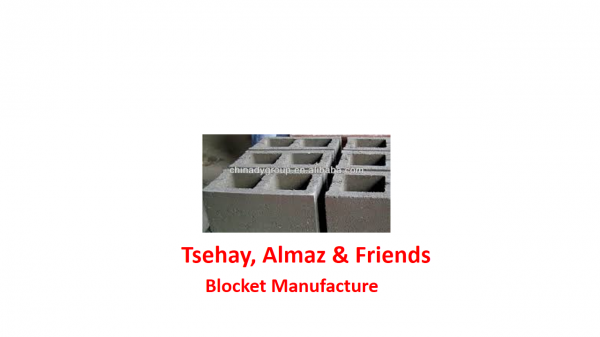 Tsehay, Almaz and Friends Blocket Manufacture