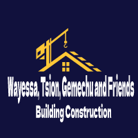 Wayessa, Tsion, Gemechu and Friends Building Construction P/S