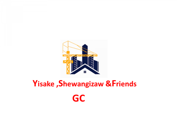 Yisake ,Shewangizaw and Friends General Construction