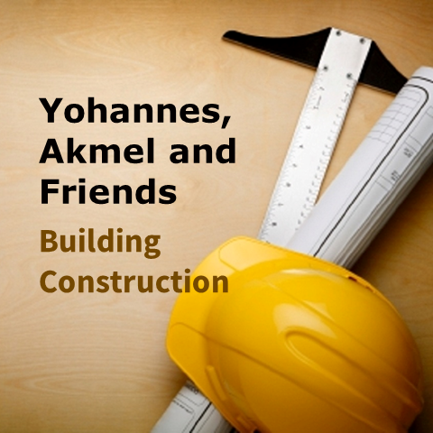 Yohannes, Akmel and Their Friends Building Construction